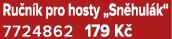 Ru n k pro hosty „Sn hul k“ 7724862 179 K 