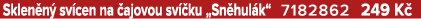 Sklen n sv cen na  ajovou sv  ku „Sn hul k“ 7182862 249 K 