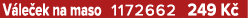 V le ek na maso 1172662 249 K 