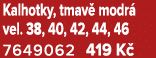 Kalhotky, tmav modr  vel. 38, 40, 42, 44, 46 7649062 419 K 