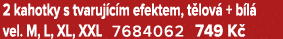 2 kahotky s tvaruj c m efektem, t lov + b l  vel. M, L, XL, XXL 7684062 749 K 
