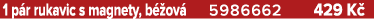 1 p r rukavic s magnety, b ov  5986662 429 K 