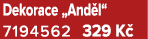 Dekorace „And l“ 7194562 329 K 