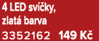 4 LED sv ky, zlat  barva 3352162 149 K 