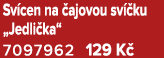 Sv cen na ajovou sv  ku „Jedli ka“ 7097962 129 K 