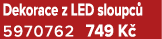 Dekorace z LED sloupc 5970762 749 K 