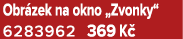 Obr zek na okno „Zvonky“ 6283962 369 K 