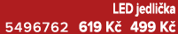 LED jedli ka 5496762 619 K 499 K 
