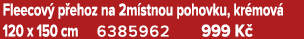 Fleecov p ehoz na 2m stnou pohovku, kr mov  120 x 150 cm 6385962 999 K 