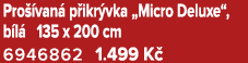 Pro van  p ikr vka „Micro Deluxe“, b l  135 x 200 cm 6946862 1.499 K 