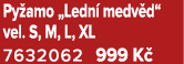 Py amo „Ledn medv d“ vel. S, M, L, XL 7632062 999 K 