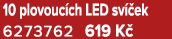 10 plovouc ch LED sv ek 6273762 619 K 