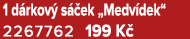 1 d rkov s  ek „Medv dek“ 2267762 199 K 