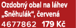 Ozdobn obal na l hev „Sn hul k“,  erven  4677862 179 K 
