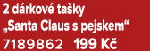 2 d rkov ta ky „Santa Claus s pejskem“ 7189862 199 K 