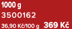 1000 g 3500162 36,90 K /100 g 369 K 