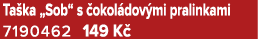 Ta ka „Sob“ s okol dov mi pralinkami 7190462 149 K 