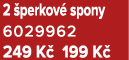 2 perkov  spony 6029962 249 K  199 K 