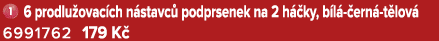 ￼ 6 prodlu ovac ch n stavc podprsenek na 2 h  ky, b l   ern  t lov  6991762 179 K 