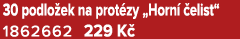 30 podlo ek na prot zy „Horn  elist“ 1862662 229 K 