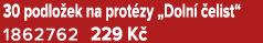 30 podlo ek na prot zy „Doln  elist“ 1862762 229 K 