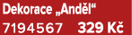 Dekorace „And l“ 7194567 329 K 