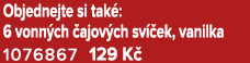 Objednejte si tak : 6 vonn ch ajov ch sv  ek, vanilka 1076867 129 K 