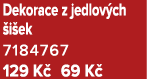 Dekorace z jedlov ch i ek 7184767 129 K  69 K 
