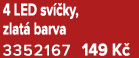 4 LED sv ky, zlat  barva 3352167 149 K 