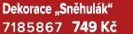 Dekorace „Sn hul k“ 7185867 749 K 