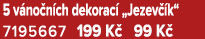 5 v no n ch dekorac „Jezev  k“ 7195667 199 K  99 K 