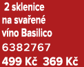  2 sklenice na sva en v no Basilico 6382767 499 K  369 K 