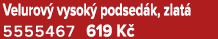 Velurov vysok  podsed k, zlat  5555467 619 K 