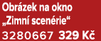 Obr zek na okno „Zimn scen rie“ 3280667 329 K 