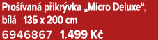 Pro van  p ikr vka „Micro Deluxe“, b l  135 x 200 cm 6946867 1.499 K 