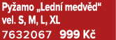 Py amo „Ledn medv d“ vel. S, M, L, XL 7632067 999 K 