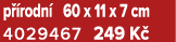 p rodn  60 x 11 x 7 cm 4029467 249 K 
