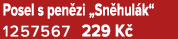 Posel s pen zi „Sn hul k“ 1257567 229 K 
