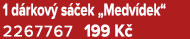 1 d rkov s  ek „Medv dek“ 2267767 199 K 