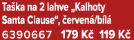 Ta ka na 2 lahve „Kalhoty Santa Clause“, erven /b l  6390667 179 K  119 K 