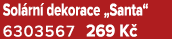 Sol rn dekorace „Santa“ 6303567 269 K 