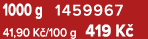 1000 g 1459967 41,90 K /100 g 419 K 