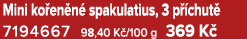 Mini ko en n spakulatius, 3 p  chut  7194667 98,40 K /100 g 369 K 