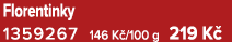 Florentinky 1359267 146 K /100 g 219 K 