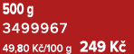 500 g 3499967 49,80 K /100 g 249 K 