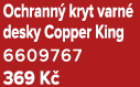 Ochrann kryt varn  desky Copper King 6609767 369 K 