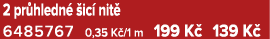 2 pr hledn  ic  nit  6485767 0,35 K /1 m 199 K  139 K 