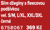 Slim d eg ny s fleecovou pod vkou vel. S/M, L/XL, XXL/3XL  ern  6758067 369 K 