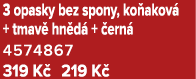 3 opasky bez spony, ko akov + tmav  hn d  +  ern  4574867 319 K  219 K 