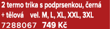 2 termo trika s podprsenkou, ern  + t lov  vel. M, L, XL, XXL, 3XL 7288067 749 K 